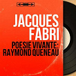 Poésie vivante: Raymond Queneau (Mono Version) | Jacques Fabbri
