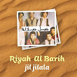 Riyah Al Barih | Jil Jilala
