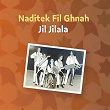 Naditek Fil Ghnah | Jil Jilala