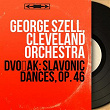 Dvorák: Slavonic Dances, Op. 46 (Mono Version) | George Szell, The Cleveland Orchestra