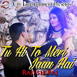 Tu Hi To Meri Jaan Hai | Rajesh Raj