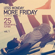 Less Monday, More Friday, Vol. 1 (25 Weekend Tunes) | F.a.m. Boyz