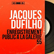 Enregistrement public à la Galerie 55 (Live, Mono Version) | Jacques Dufilho