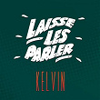 Laisse les parler (Radio Mix) | Kelvin