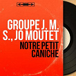 Notre petit caniche (feat. Jo Moutet et son orchestre) (Mono Version) | Groupe J. M. S.