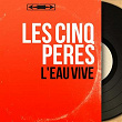 L'eau vive (Mono Version) | Les Cinq Pères