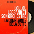 La complainte de la Butte (Mono Version) | Loulou Legrand Et Son Orchestre