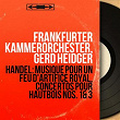 Handel: Musique pour un feu d'artifice royal, Concertos pour hautbois Nos. 1 & 3 (Mono Version) | Frankfurter Kammerorchester