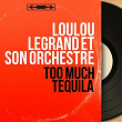 Too Much Tequila (Mono Version) | Loulou Legrand Et Son Orchestre