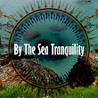 By The Sea Tranquility | Ocean Sounds Collection, Ocean Waves For Sleep