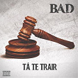 Tá Te Trair | Bad