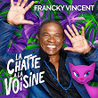 La chatte à la voisine | Francky Vincent