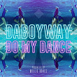 Do My Dance | Daboyway