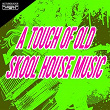 A Touch Of Old Skool House | Hombres Buenos Hacen Deep