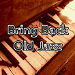 Bring Back Old Jazz | Lounge Café, Chillout Lounge, Bossa Nova
