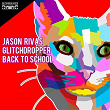 Back to School | Jason Rivas, Glitchdropper