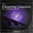 The Essential Classics For a Modern World, Vol. 3 | Divers Soloists, Divers Conductors, Divers Orchestras