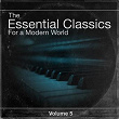 The Essential Classics For a Modern World, Vol.5 | Divers Soloists, Divers Conductors, Divers Orchestras