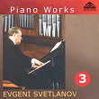 Piano Works, Vol. 3 | Eugeny Svetlanov