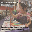 We're Gonna Make Our Dreams Come True: (Popular Songs of Dreams and Wishes and Dreams-Turned-Into-Reality) | Laurie Maitland