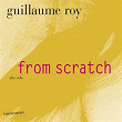 From Scratch | Guillaume Roy