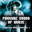 Phuture Sound of House Music, Vol. 3 | David Costa, Jeff Rock