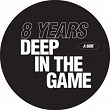 8 Years Deep in the Game | Brs