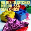 Sexy Chick | Nu Disco Bitches, Medud Ssa