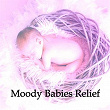 Moody Babies Relief | Baby Lullaby