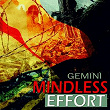 Mindless Effort | Gemini