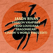 Dragonheart (Jason's World Vibes Edit) | Jason Rivas, Fashion Vampires From Louisiana