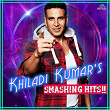 Khiladi Kumar's - Smashing Hits!! | Rdb, Manak E, Selina