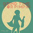 Grind Time For Pimpin,Vol.20 | Phizbarz