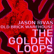 The Golden Loops | Jason Rivas, Old Brick Warehouse