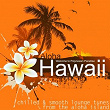 Hawaii Lounge (Chilled Tunes from the Aloha Island) | Pearldiver