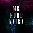 Mr Pure Naira | Mr Pure Naira