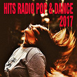 Hits Radio Pop & Dance 2017 | Anne-caroline Joy