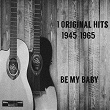 # 1 Original Hits 1945-1965 - Be My Baby | Divers