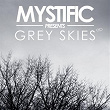 Grey Skies | Mystific