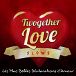 Twogether Love Slows (Les Plus Belles Déclarations d'Amour) | Barry White