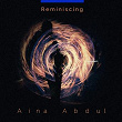 Reminiscing | Aina Abdul