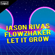 Let It Grow | Jason Rivas, Flowzhaker