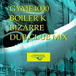 Bizarre (Dub Club Mix) | Gyme4000, Boiler K