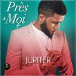 Près de moi | Jupiter Davibe