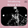 Introducing Roland Kirk | Rahsaan Roland Kirk