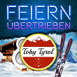 Feiern übertrieben | Toby Tyrol