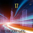 17 (Karaoke Version) (Originally Performed by MK) | The Karaoke Gang