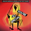 You're so Special (feat. Rey Fonder) | Joachim Garraud, Ridwello