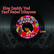 Love (feat. Dilayone Rebel) | King Daddy Yod