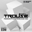 Trouse!, Vol. 10 - Progressive & Trance Touched House Tunes (The Best in Edm) | Ezzy Safaris, Stas Mankov